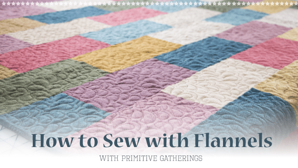 Tips for Sewing with Flannel - The Jolly Jabber Quilting Blog