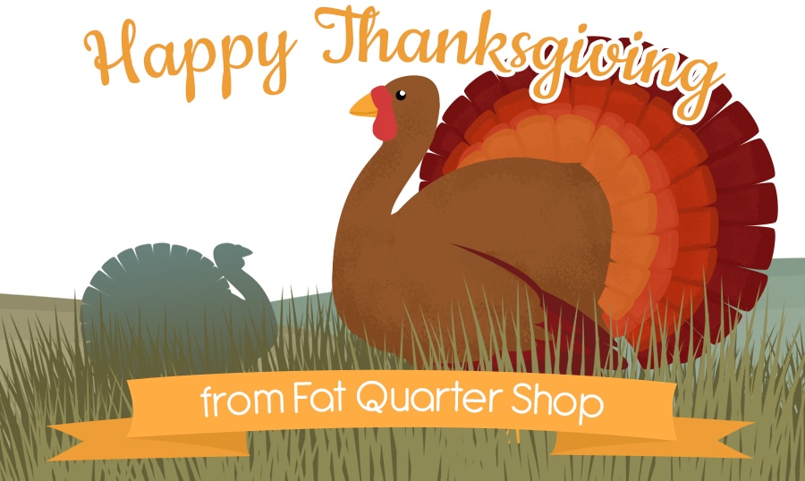 Happy Thanksgiving from the Fat Quarter Shop