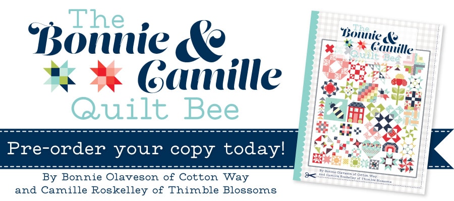 Pre-order The Bonnie & Camille Quilt Bee Book today