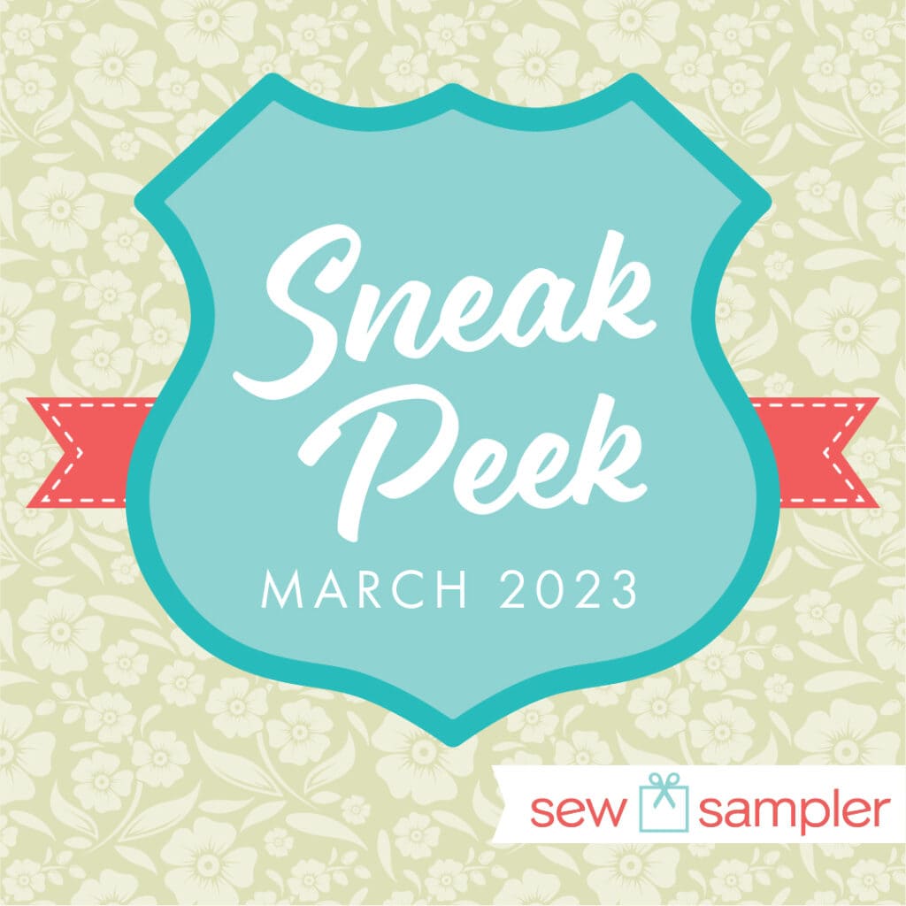 Sew Sampler Box March 2023 Sneak Peek!