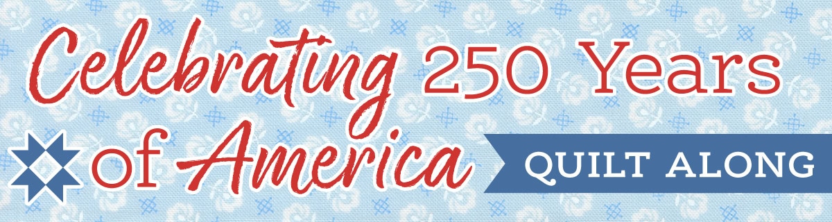 Celebrating 250 Years of America Quilt Along banner