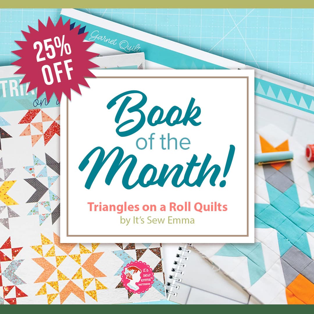 Book of the Month for the February 2026 monthly specials is Triangles on a roll quilt book by It's Sew Emma